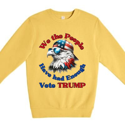 Pro Republican We The People Have Had Enough Vote Trump Premium Crewneck Sweatshirt