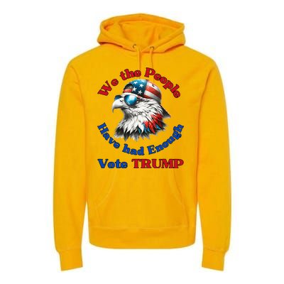 Pro Republican We The People Have Had Enough Vote Trump Premium Hoodie