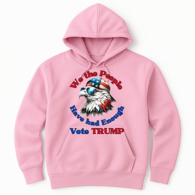 Pro Republican We The People Have Had Enough Vote Trump Hoodie