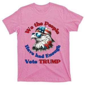 Pro Republican We The People Have Had Enough Vote Trump T-Shirt