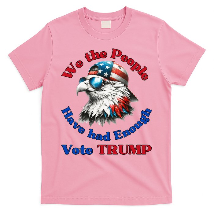 Pro Republican We The People Have Had Enough Vote Trump T-Shirt