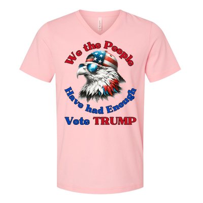 Pro Republican We The People Have Had Enough Vote Trump V-Neck T-Shirt