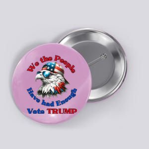 Pro Republican We The People Have Had Enough Vote Trump Button