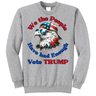 Pro Republican We The People Have Had Enough Vote Trump Sweatshirt