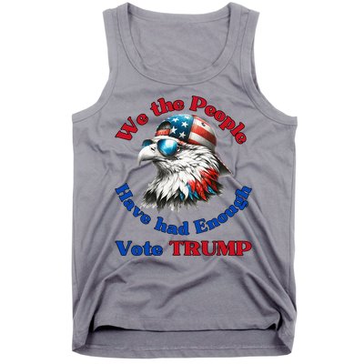 Pro Republican We The People Have Had Enough Vote Trump Tank Top