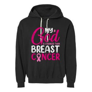 Pink Ribbon Warrior My God Is Stronger Than Breast Cancer Great Gift Garment-Dyed Fleece Hoodie