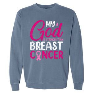 Pink Ribbon Warrior My God Is Stronger Than Breast Cancer Great Gift Garment-Dyed Sweatshirt