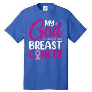 Pink Ribbon Warrior My God Is Stronger Than Breast Cancer Great Gift Tall T-Shirt