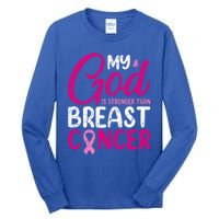 Pink Ribbon Warrior My God Is Stronger Than Breast Cancer Great Gift Tall Long Sleeve T-Shirt