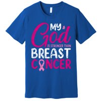 Pink Ribbon Warrior My God Is Stronger Than Breast Cancer Great Gift Premium T-Shirt