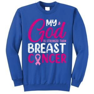 Pink Ribbon Warrior My God Is Stronger Than Breast Cancer Great Gift Tall Sweatshirt