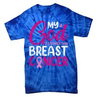 Pink Ribbon Warrior My God Is Stronger Than Breast Cancer Great Gift Tie-Dye T-Shirt