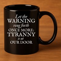 Patriotic Revolutionary War Warning Tyranny Is At Our Door 11oz C Handle Ceramic Mug
