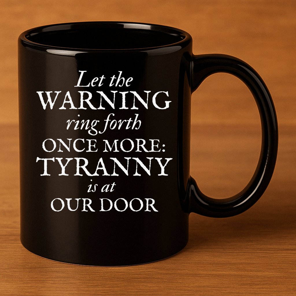 Patriotic Revolutionary War Warning Tyranny Is At Our Door 11oz C Handle Ceramic Mug