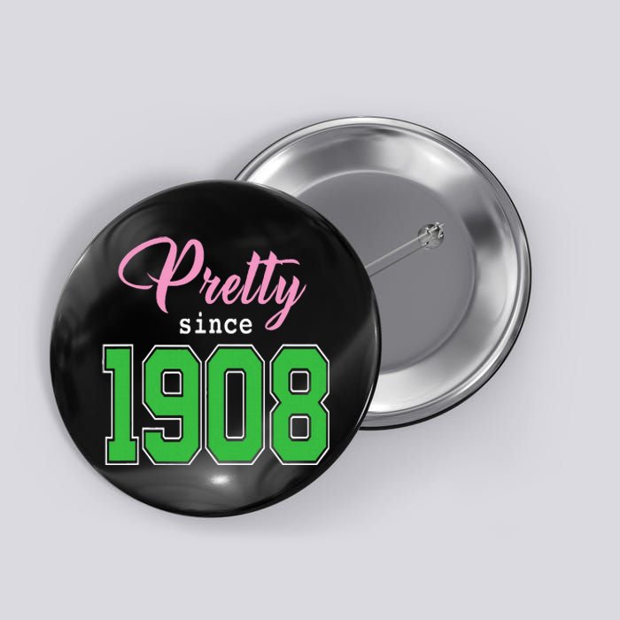 Pretty Since 1908 Sorority Button