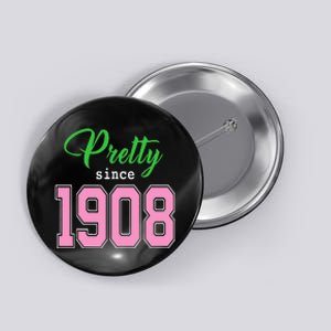 Pretty Since 1908 Sorority Button