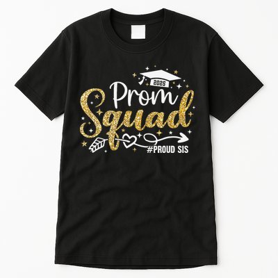 Prom Squad 2025 Proud Sis Graduate Prom Class Of 2025 Tall T-Shirt