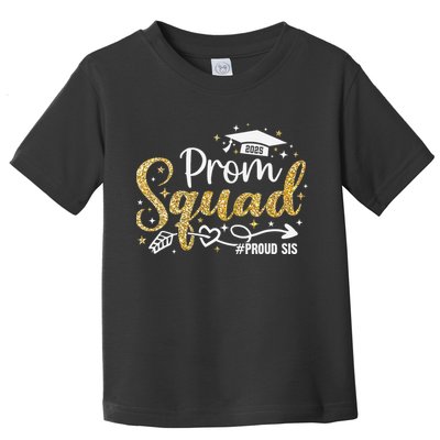 Prom Squad 2025 Proud Sis Graduate Prom Class Of 2025 Toddler T-Shirt