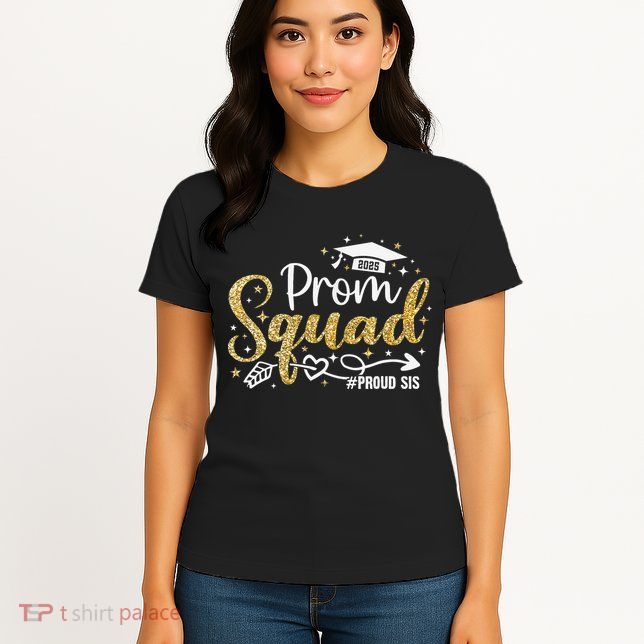 Prom Squad 2025 Proud Sis Graduate Prom Class Of 2025 Womens T-Shirt