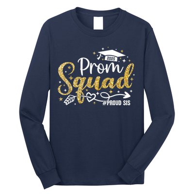 Prom Squad 2025 Proud Sis Graduate Prom Class Of 2025 Long Sleeve Shirt