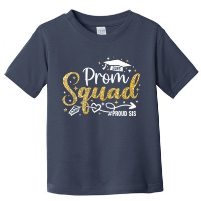 Prom Squad 2025 Proud Sis Graduate Prom Class Of 2025 Toddler T-Shirt