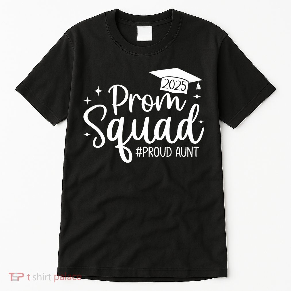 Prom Squad 2025 Proud Aunt Graduate Prom Class Of 2025  Tall T-Shirt