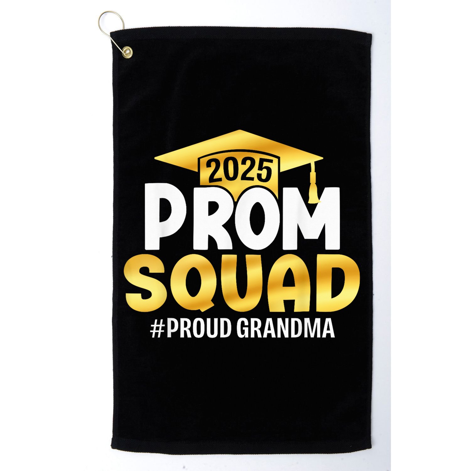 Prom Squad 2025 Graduate Prom Class Of 2025 Proud Grandma Golf Towel