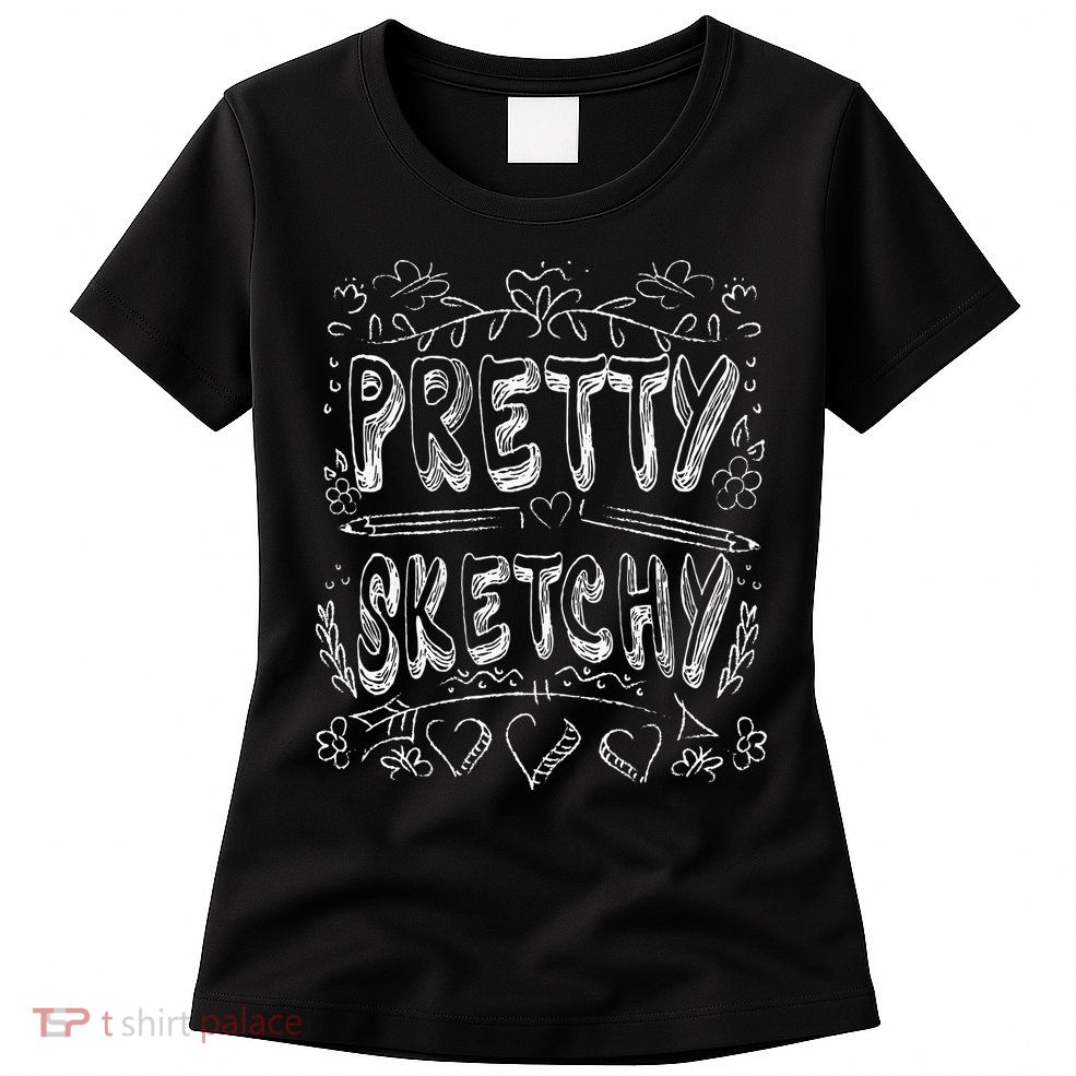 Pretty Sketchy Artists Pencils Art Lover Womens T-Shirt