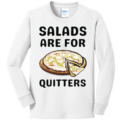 Pizza Salads Are For Quitters Kids Long Sleeve Shirt