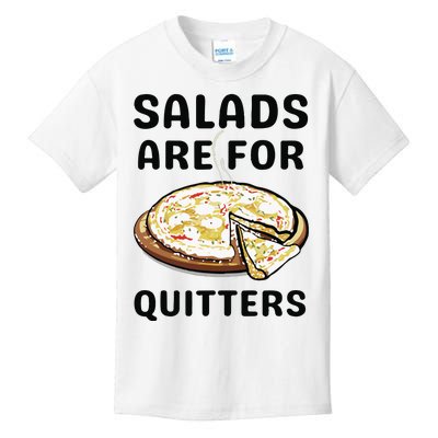 Pizza Salads Are For Quitters Kids T-Shirt