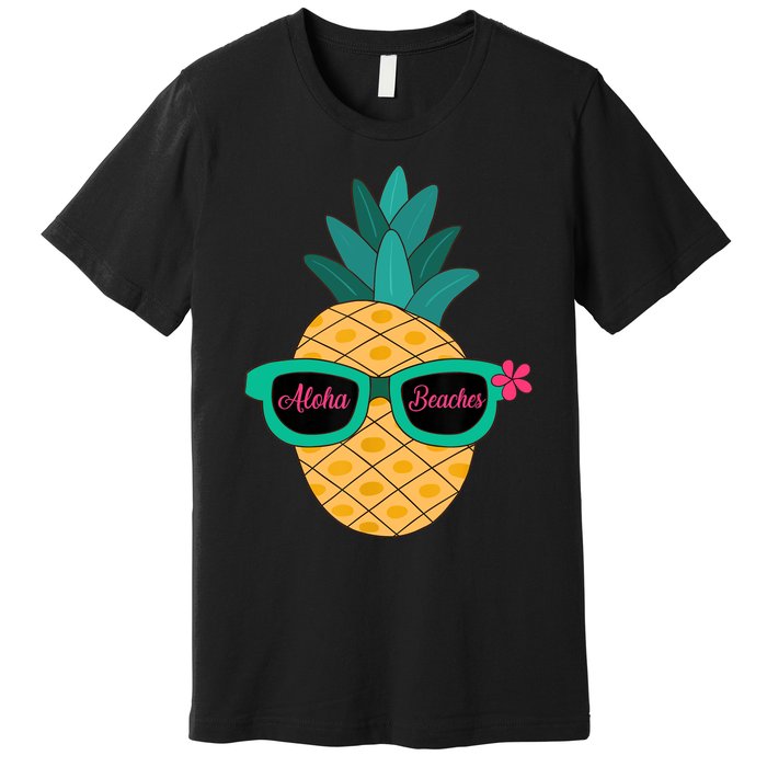 Pineapple Sunglasses Aloha Beaches Hawaiian - Hawaii Premium T-Shirt