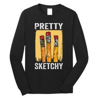 Pretty Sketchy Artist Pencils Sketch Sketching Paint Artist Long Sleeve Shirt