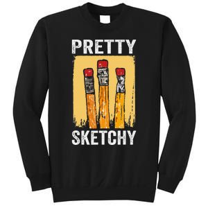 Pretty Sketchy Artist Pencils Sketch Sketching Paint Artist Sweatshirt