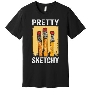 Pretty Sketchy Artist Pencils Sketch Sketching Paint Artist Premium T-Shirt