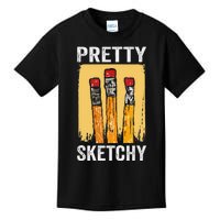 Pretty Sketchy Artist Pencils Sketch Sketching Paint Artist Kids T-Shirt