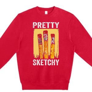 Pretty Sketchy Artist Pencils Sketch Sketching Paint Artist Premium Crewneck Sweatshirt