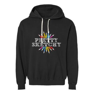 Pretty Sketchy Artist Drawing Sketching Colored Pencils Garment-Dyed Fleece Hoodie