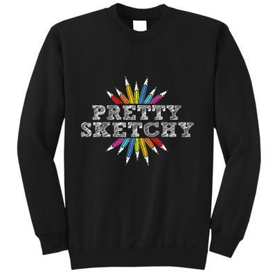 Pretty Sketchy Artist Drawing Sketching Colored Pencils Sweatshirt