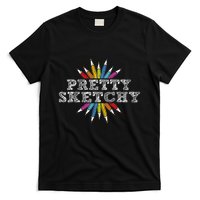 Pretty Sketchy Artist Drawing Sketching Colored Pencils T-Shirt
