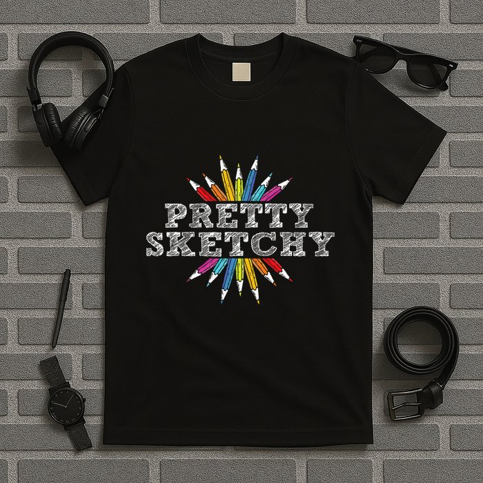 Pretty Sketchy Artist Drawing Sketching Colored Pencils T-Shirt