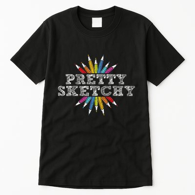 Pretty Sketchy Artist Drawing Sketching Colored Pencils Tall T-Shirt