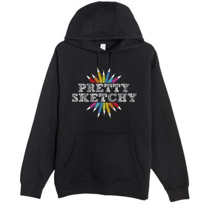 Pretty Sketchy Artist Drawing Sketching Colored Pencils Premium Pullover Hoodie