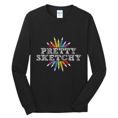 Pretty Sketchy Artist Drawing Sketching Colored Pencils Tall Long Sleeve T-Shirt