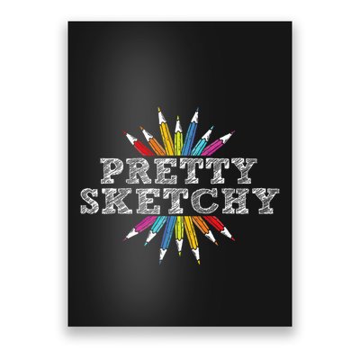 Pretty Sketchy Artist Drawing Sketching Colored Pencils Poster