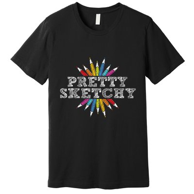 Pretty Sketchy Artist Drawing Sketching Colored Pencils Premium T-Shirt