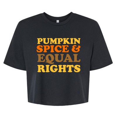 Pumpkin Spice And Equal Rights Bella+Canvas Jersey Crop Tee