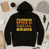 Pumpkin Spice And Equal Rights Hoodie