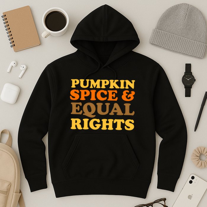 Pumpkin Spice And Equal Rights Hoodie