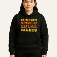 Pumpkin Spice And Equal Rights Hoodie
