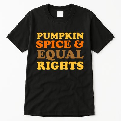 Pumpkin Spice And Equal Rights Tall T-Shirt